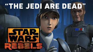 Star Wars Rebels: "The Jedi Are Dead"