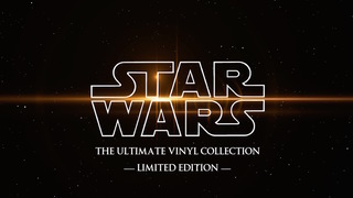 Star Wars: The Ultimate Vinyl Collection Limited Edition Trailer